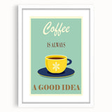 Vintage Motivational Poster - Coffee Is Always a Good Idea Retro Art