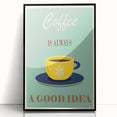 Vintage Motivational Poster - Coffee Is Always a Good Idea Retro Art