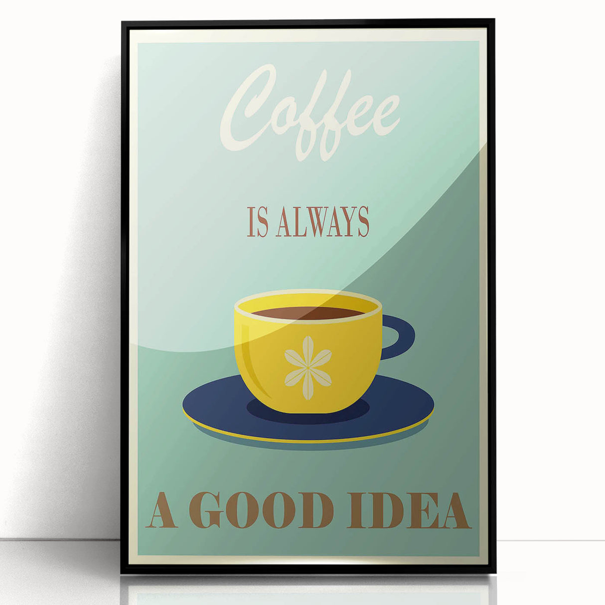 Vintage Motivational Poster - Coffee Is Always a Good Idea Retro Art