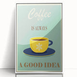 Vintage Motivational Poster - Coffee Is Always a Good Idea Retro Art