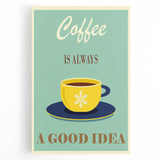 Vintage Motivational Poster - Coffee Is Always a Good Idea Retro Art