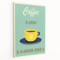 Vintage Motivational Poster - Coffee Is Always a Good Idea Retro Art