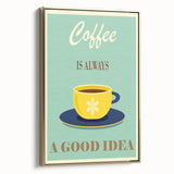 Vintage Motivational Poster - Coffee Is Always a Good Idea Retro Art